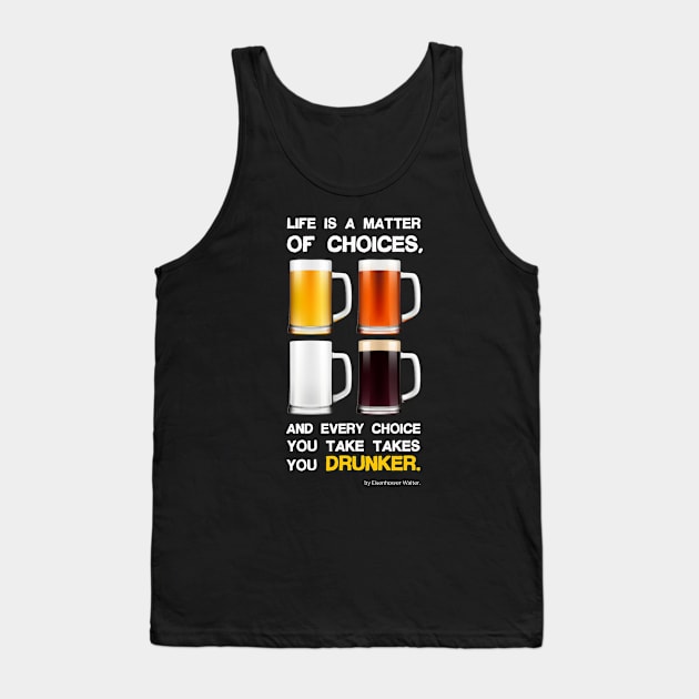 Life is a matter of choices, and every choice you take takes you... Tank Top by Pannolinno